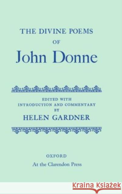 The Divine Poems of John Donne Helen Gardner 9780198127451