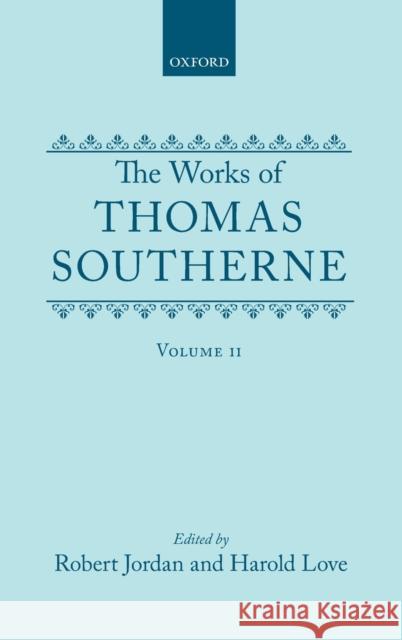 The Works of Thomas Southerne: Volume II Southerne, Thomas 9780198127987