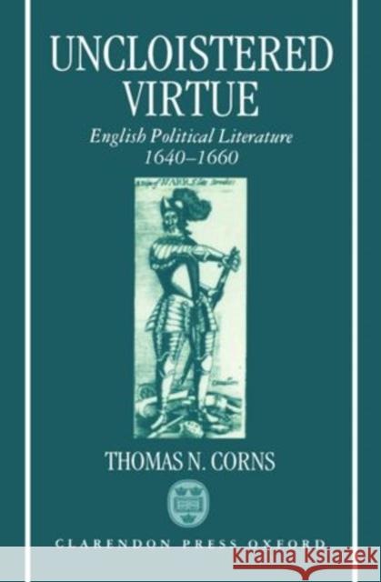 Uncloistered Virtue Corns, Thomas N. 9780198128830 Clarendon Press