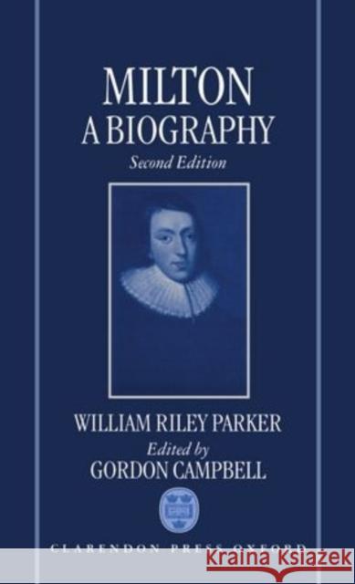 Milton: A Biography Parker, William Riley 9780198128892