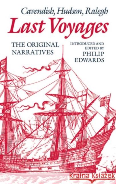 Last Voyages: Cavendish, Hudson, Ralegh Edwards, Philip 9780198128946 Clarendon Press