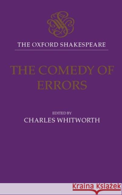 The Comedy of Errors: The Oxford Shakespeare the Comedy of Errors Shakespeare, William 9780198129332 Oxford University Press