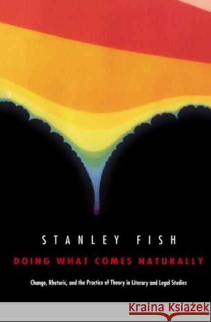 Doing What Comes Naturally Fish, Stanley 9780198129998