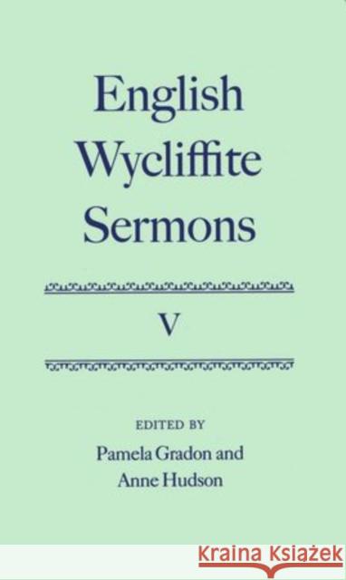 English Wycliffite Sermons: Volume V Pamela Gradson Anne Hudson Pamela Gradon 9780198130055 Oxford University Press, USA