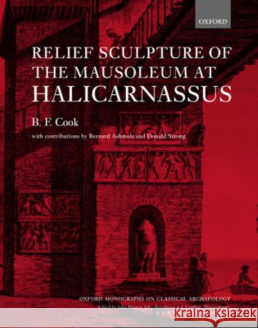 Relief Sculpture of the Mausoleum at Halicarnassus Brian Cook B. F. Cook 9780198132127 Oxford University Press, USA