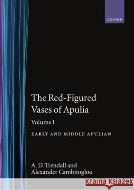 The Red-Figured Vases of Apulia.: Volume 1: Early and Middle Apulian  9780198132189 OXFORD UNIVERSITY PRESS