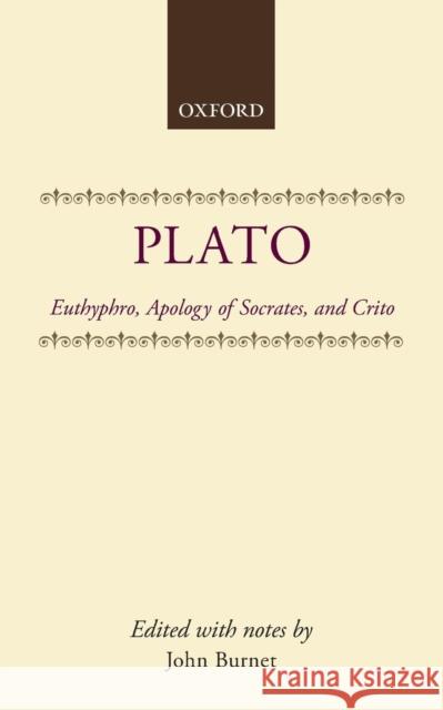 Euthyphro, Apology of Socrates, and Crito Plato 9780198140153