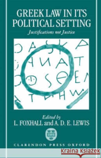 Greek Law in Its Political Setting: Justifications Not Justice Foxhall, L. 9780198140856 Oxford University Press