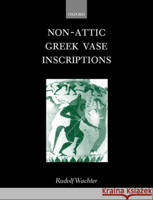 Non-Attic Greek Vase Inscriptions  9780198140931 OXFORD UNIVERSITY PRESS