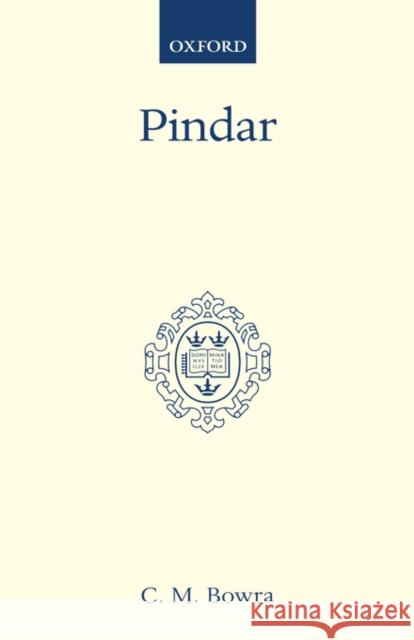 Pindar C. Maurice Bowra 9780198143383 Oxford University Press, USA