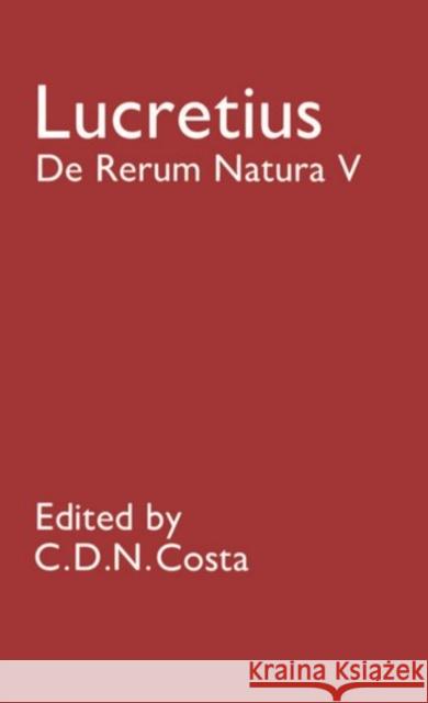 De Rerum Natura V Titus Lucretiu C. D. N. Costa C. D. N. Costa 9780198144571 