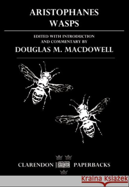 Wasps Aristophanes Douglas M. Macdowell 9780198144656 OXFORD UNIVERSITY PRESS