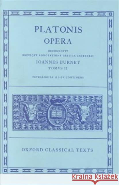 Opera: Volume II: Parmenides, Philebus, Symposium, Phaedrus, Alcibiades I and II, Hipparchus, Amatores Plato 9780198145417 Oxford University Press