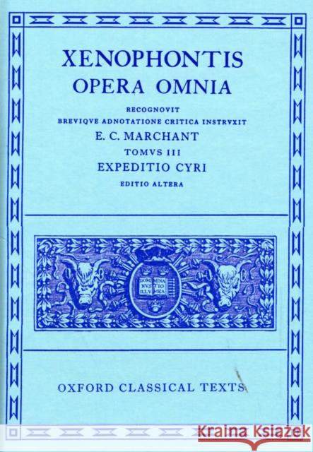 Opera Omnia: Volume III. Expeditio Cyri Xenophon 9780198145547 Oxford University Press