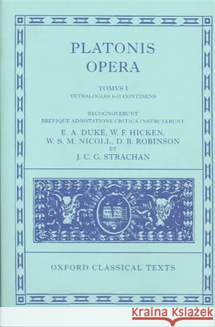 Opera: Volume I: Euthyphro, Apologia Socratis, Crito, Phaedo, Cratylus, Sophista, Politicus, Theaetetus Plato 9780198145691 Oxford University Press