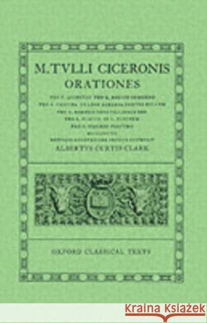 Orationes: Volume IV: Pro Quinctio, Pro Q. Roscio Comoedo, Pro Caecina, de Lege Agraria Contra Rullum, Pro C. Rabirio, Pro L. Fla Cicero 9780198146087 Oxford University Press, USA