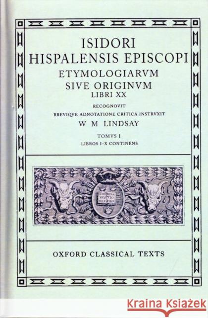 Etymologiarum Sive Originum Libri XX: Volume I: Books I-X Isidore 9780198146193 Oxford University Press