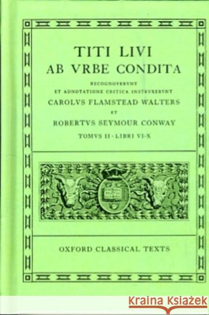 AB Urbe Condita: Volume II: Books VI-X Livy 9780198146216