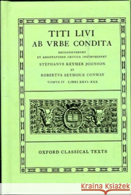 AB Urbe Condita: Volume IV: Books XXVI-XXX Livy 9780198146230 Oxford University Press
