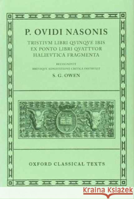 Tristia, Ibis, Ex Ponto, Halieutica, Fragmenta Ovid 9780198146261 Oxford University Press
