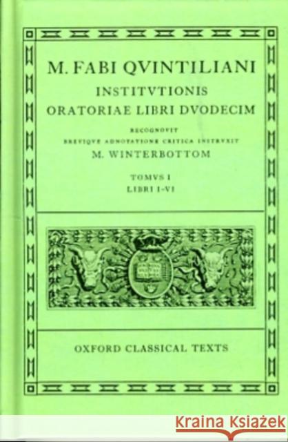 Institutionis Oratoriae: Volume I: Books I-VI. Quintilian 9780198146544