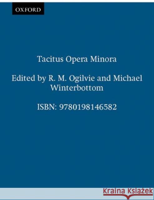 Tacitus Opera Minora Tacitus                                  Cornelius Tacitus R. M. Ogilive 9780198146582 Oxford University Press