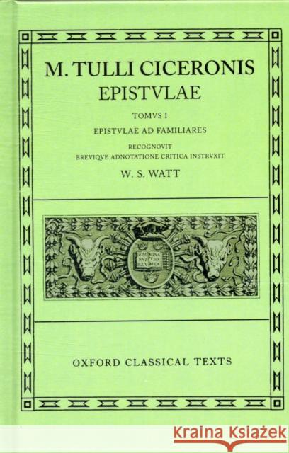 Epistulae: Volume I: Epistulae Ad Familiares Cicero 9780198146605