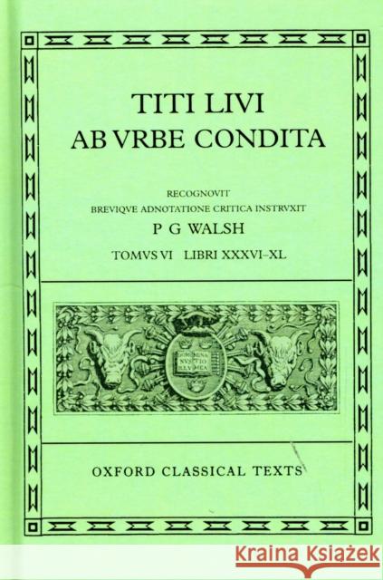 Livy Ab Urbe Condita Books XXXVI-XL : Latin text with apparatus criticus Livy 9780198146643