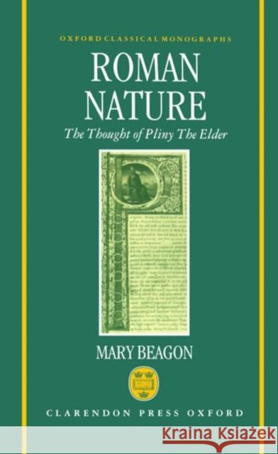 Roman Nature the Thought of Pliny of Elder Beagon, Mary 9780198147268 Oxford University Press