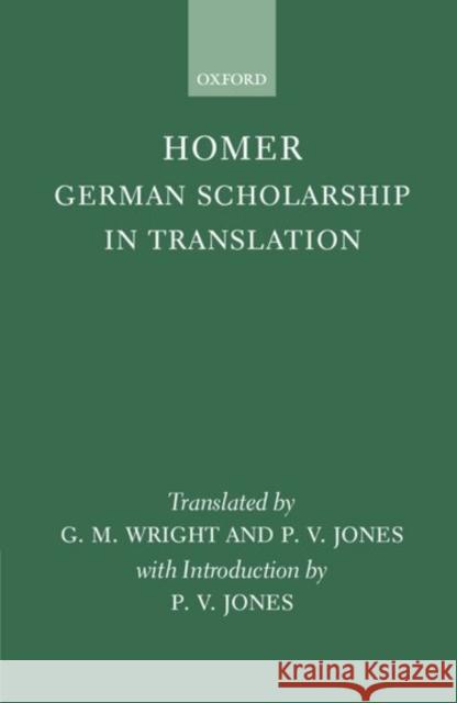 Homer: German Scholarship in Translation  9780198147329 OXFORD UNIVERSITY PRESS