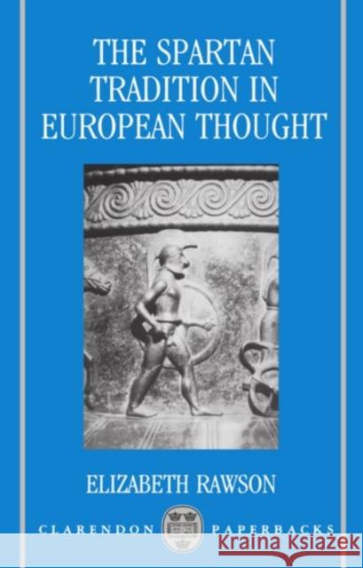 The Spartan Tradition in European Thought Elizabeth Rawson 9780198147336 Oxford University Press