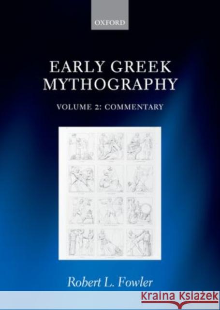 Early Greek Mythography: Volume 2: Commentary Fowler, Robert L. 9780198147411