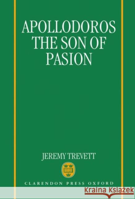 Apollodoros the Son of Pasion Jeremy Trevett 9780198147909 Oxford University Press