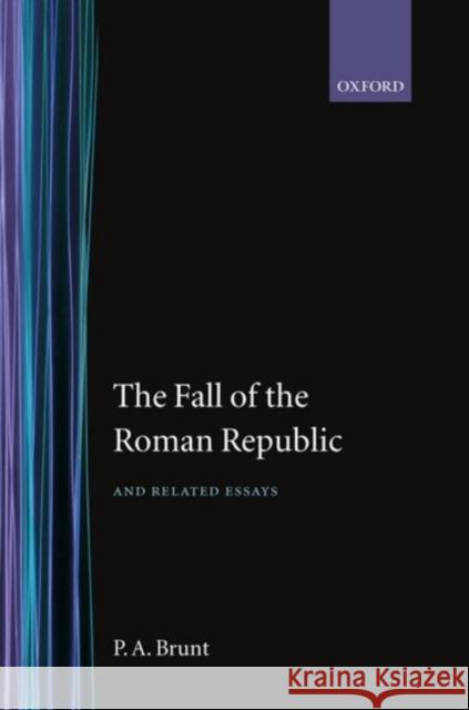 The Fall of the Roman Republic and Related Essays P. A. Brunt 9780198148494 Oxford University Press
