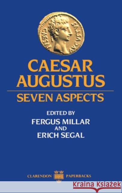 Caesar Augustus: Seven Aspects Millar, Fergus 9780198148586 Oxford University Press, USA