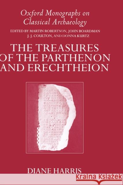 The Treasures of the Parthenon and Erechtheion Diane Harris 9780198149408