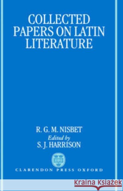 Collected Papers on Latin Literature R. G. M. Nisbet S. J. Harrison 9780198149484 Oxford University Press, USA