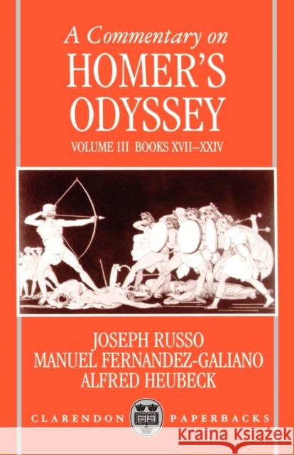 A Commentary on Homer's Odyssey: Volume III: Books XVII-XXIV Joseph Russo 9780198149538