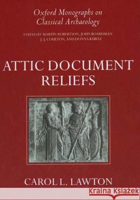 Attic Document Reliefs : Art and Politics in Ancient Athens  9780198149552 OXFORD UNIVERSITY PRESS