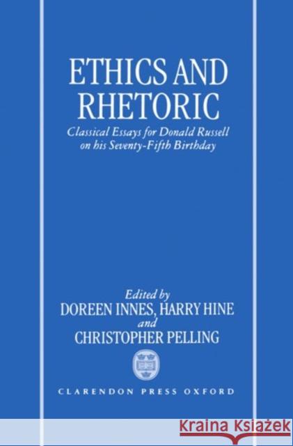Ethics and Rhetoric: Classical Essays for Donald Russell on His Seventy-Fifth Birthday Innes, Doreen C. 9780198149620 Oxford University Press, USA