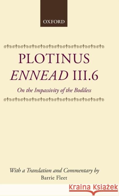 Ennead III.6: On the Impassivity of the Bodiless Plotinus 9780198149651 Oxford University Press, USA