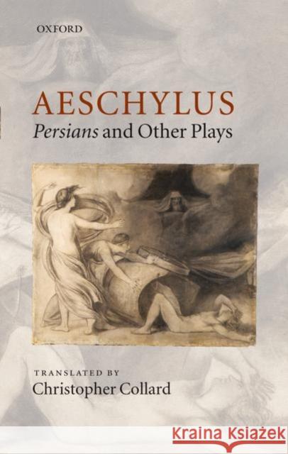 Aeschylus: Persians and Other Plays Aeschylus                                Christopher Collard 9780198149682