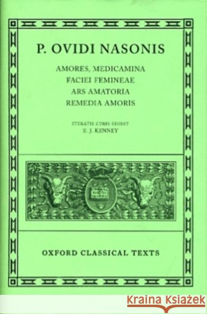 Amores, Medicamina Faciei Femineae, Ars Amatoria, Remedia Amoris Ovid 9780198149699 Oxford University Press, USA