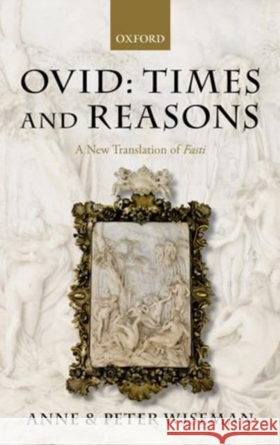 Ovid: Times and Reasons: A New Translation of Fasti Wiseman, Peter 9780198149743