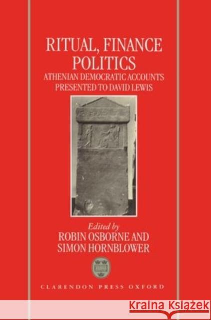 Ritual, Finance, Politics: Athenian Democratic Accounts Presented to David Lewis Osborne, Robin 9780198149927