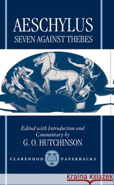 The Seven Against Thebes  9780198149996 OXFORD UNIVERSITY PRESS