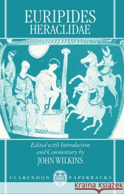 Heraclidae Euripides                                John Wilkins 9780198150244 Oxford University Press