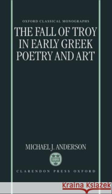 The Fall of Troy in Early Greek Poetry and Art  9780198150640 OXFORD UNIVERSITY PRESS