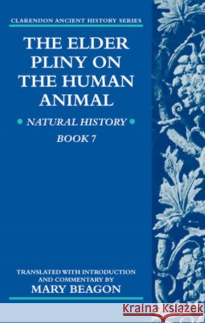 The Elder Pliny on the Human Animal : Natural History Book 7  9780198150657 OXFORD UNIVERSITY PRESS