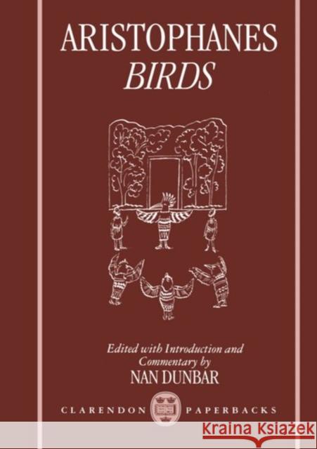 Birds Aristophanes                             Nan Dunbar 9780198150831 Oxford University Press